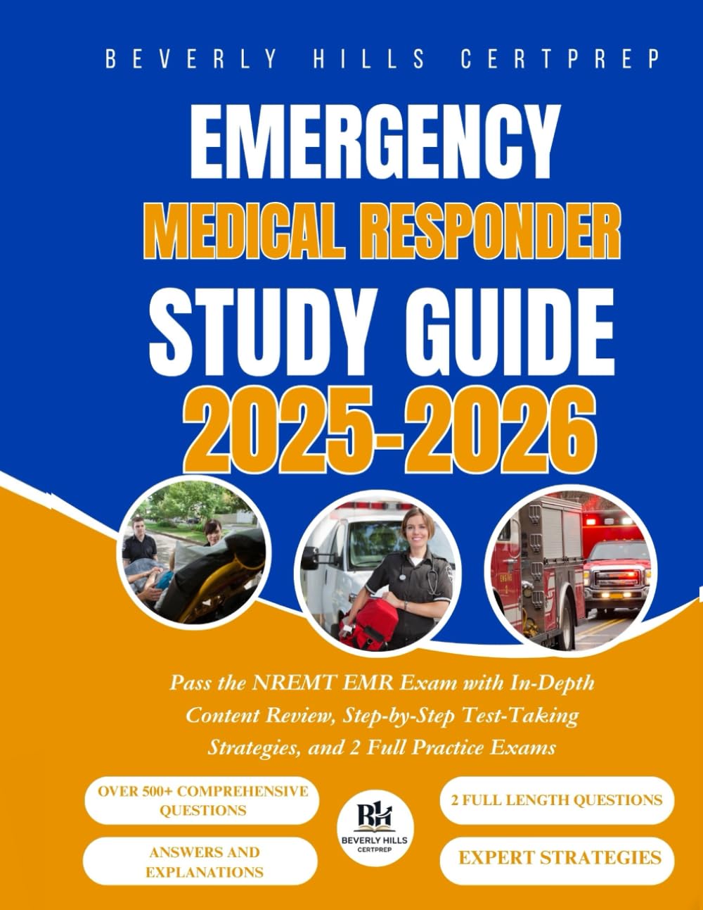 Emergency Medical Responder Study Guide 2025–2026: Pass the NREMT EMR Exam with In-Depth Content Review, Step-by-Step Test-Taking Strategies, and 2 Full Practice Exams