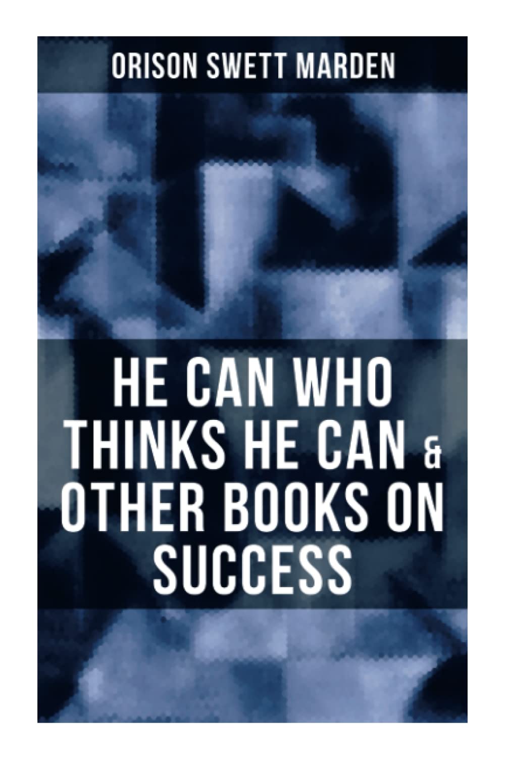 HE CAN WHO THINKS HE CAN & OTHER BOOKS ON SUCCESS