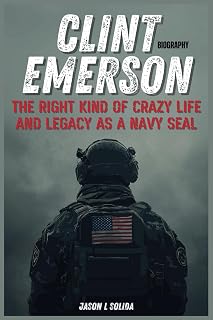 Clint Emerson Biography: The Right Kind Of Crazy Life And Legacy As A Navy SEAL