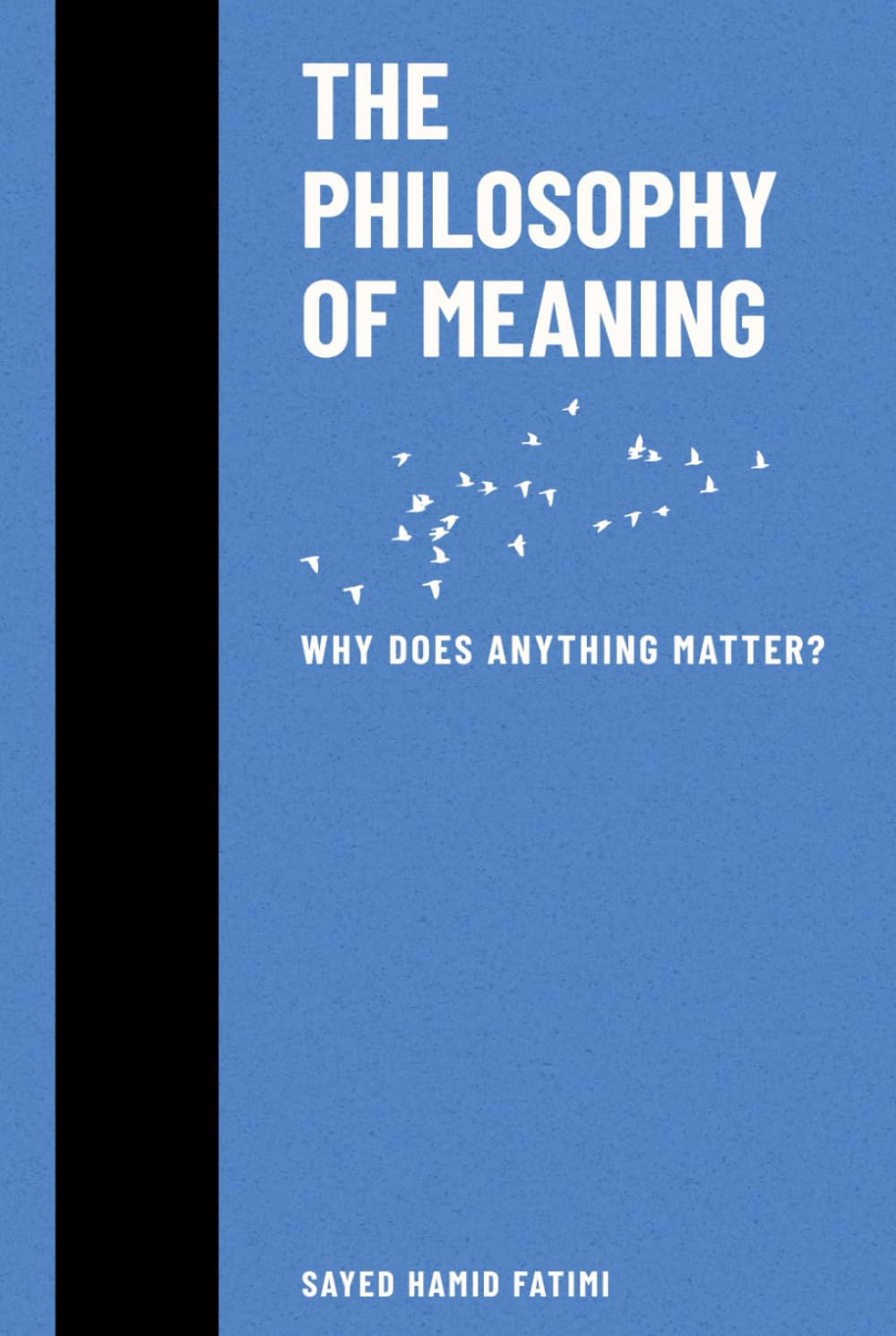 The Philosophy of Meaning: Why Does Anything Matter? (Whispers of Reason)