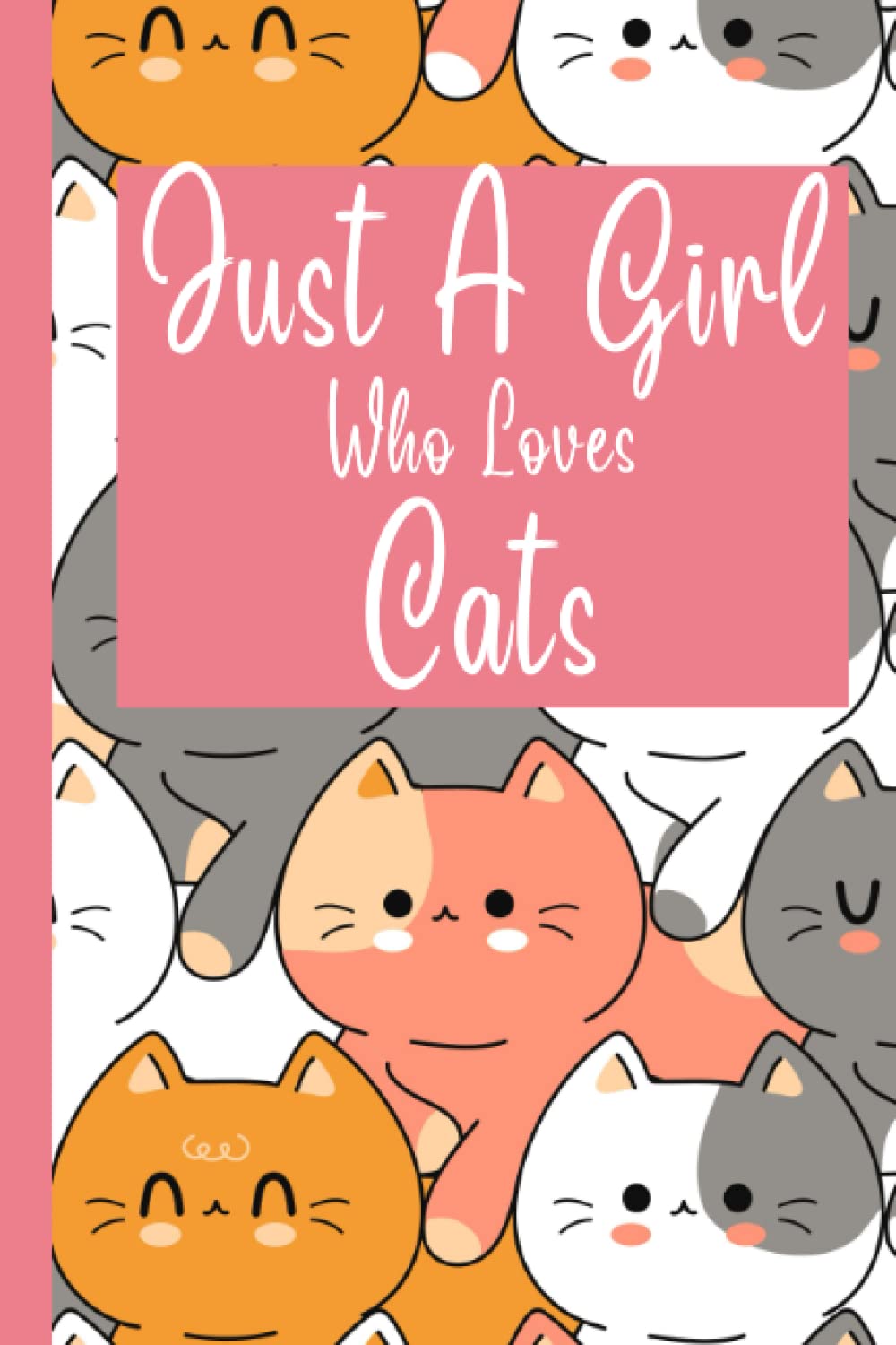 Just A Girl Who Loves Cats Sketchbook: A perfect Cats Lovers Sketchbook with Blank Paper for Drawing, Writing, Painting, Sketching or Doodling. Funny ... Girls and sketch Book For Kids |6x9 inches