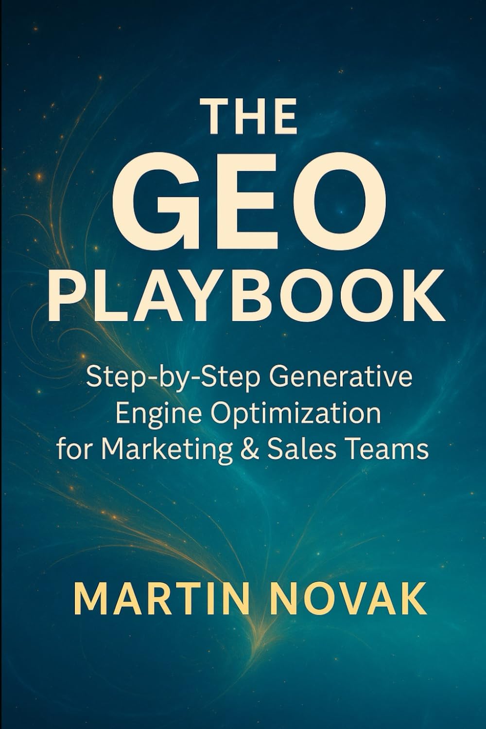 The GEO Playbook. Step-by-Step Generative Engine Optimization for Marketing & Sales Teams