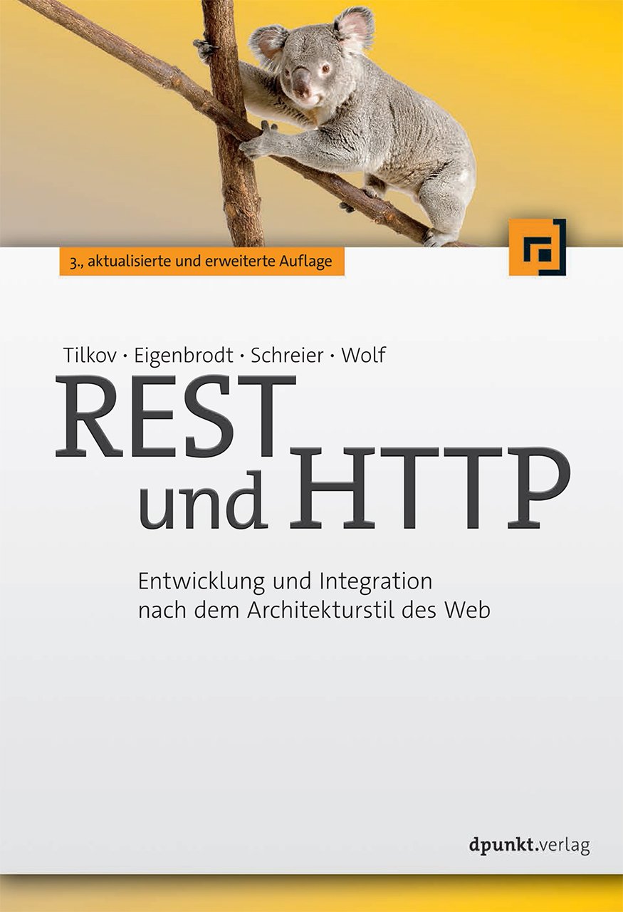 REST und HTTP: Entwicklung und Integration nach REST-Prinzipien von Stefan Tilkov