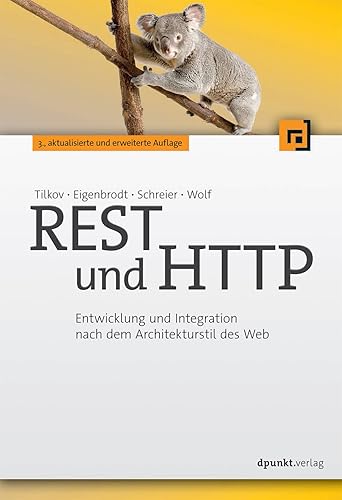 REST und HTTP: Entwicklung und Integration nach dem Architekturstil des Web