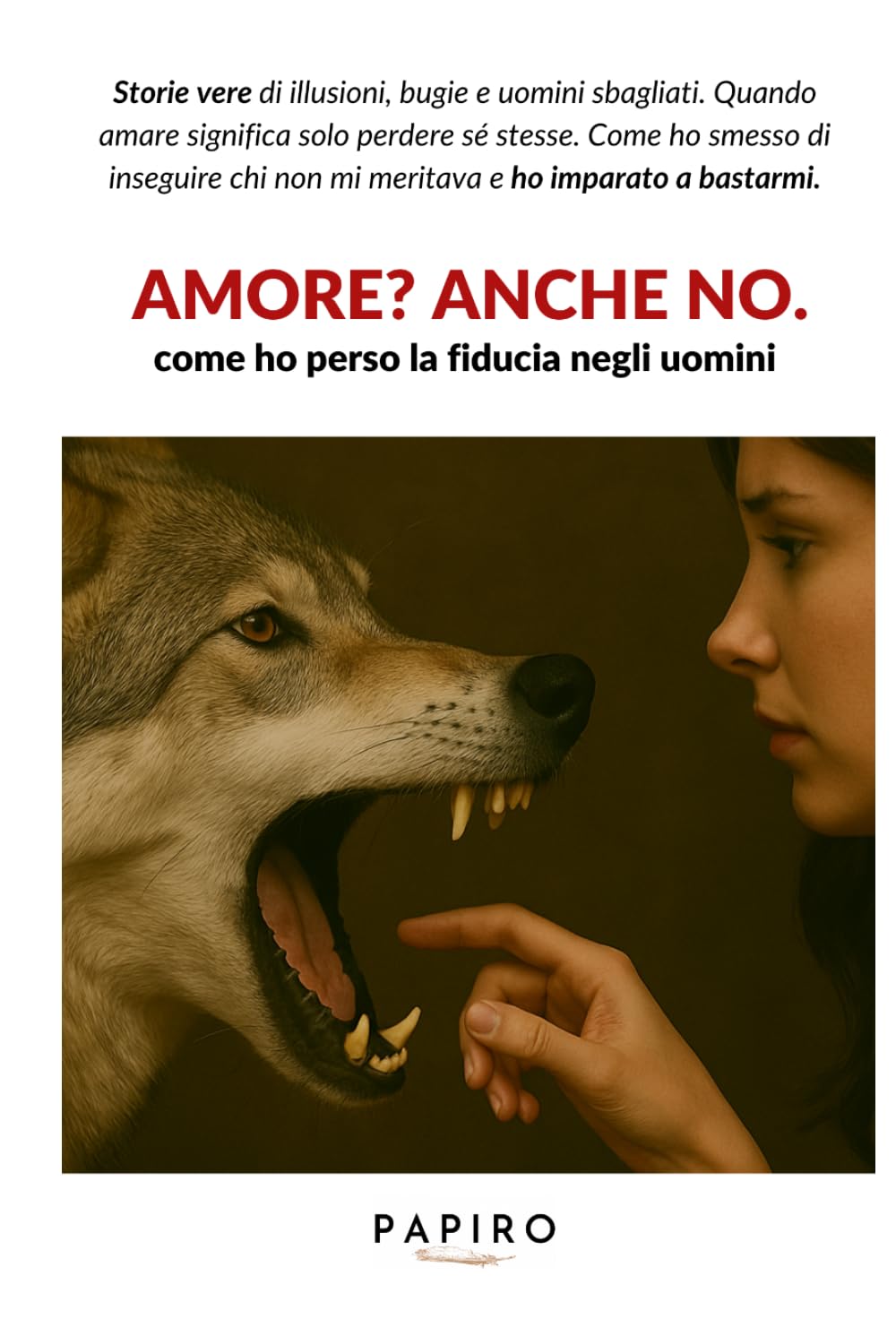 Amore? Anche no: La storia di una donna che ha smesso di rincorrere uomini sbagliati e ha ritrovato la sua autostima