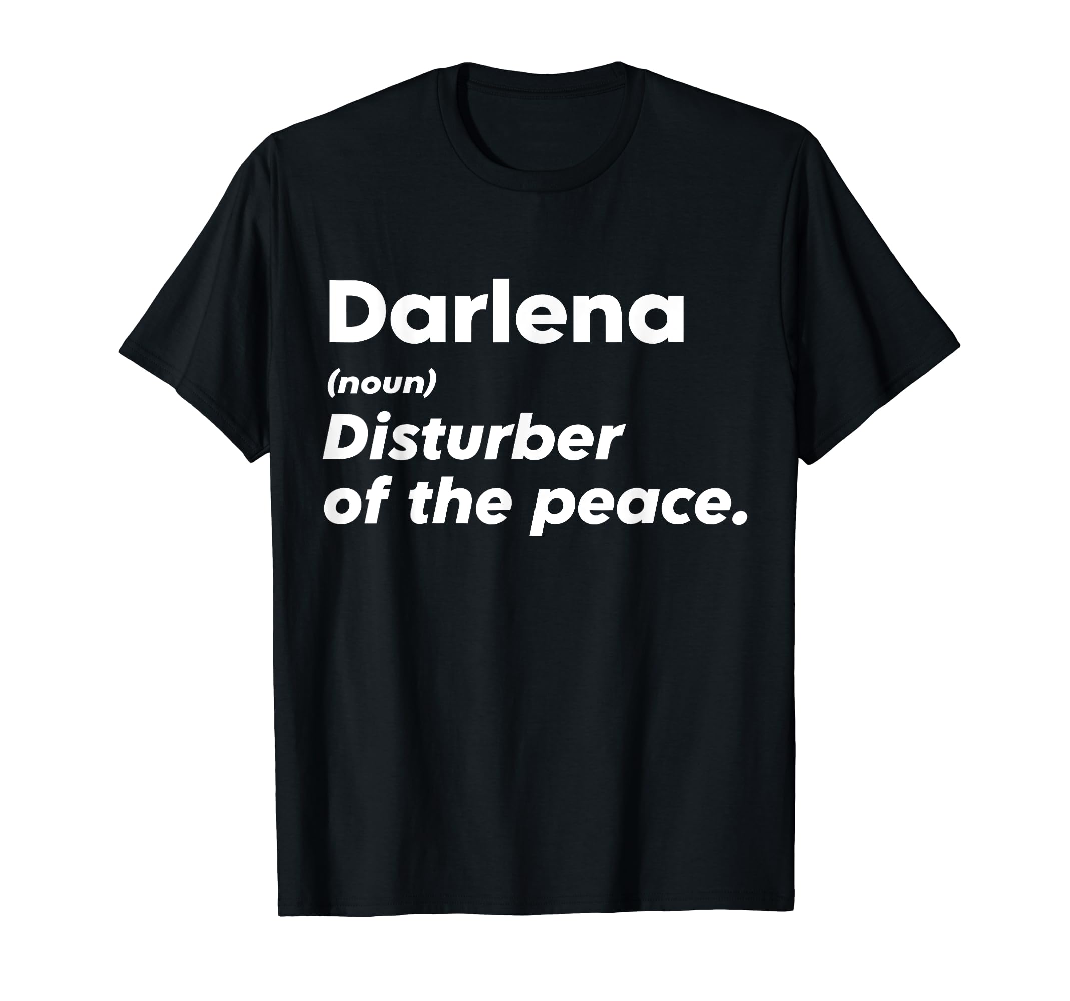 Funny Darlena 'Disturber of the Peace' Custom Personalized T-Shirt