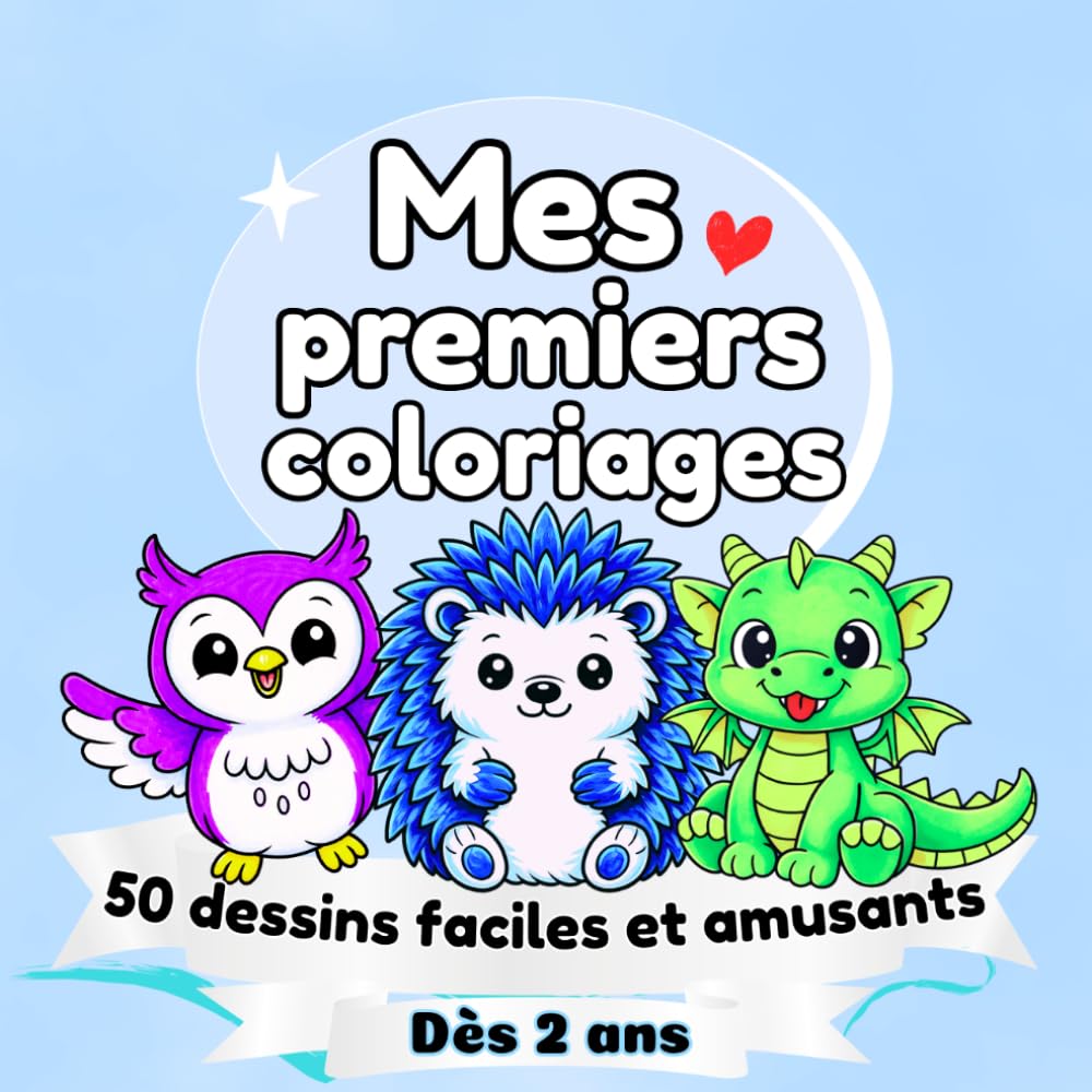Mes premiers coloriages : 50 dessins faciles et amusants dès 2 ans: Animaux adorables, pour développer la créativité et la motricité fine