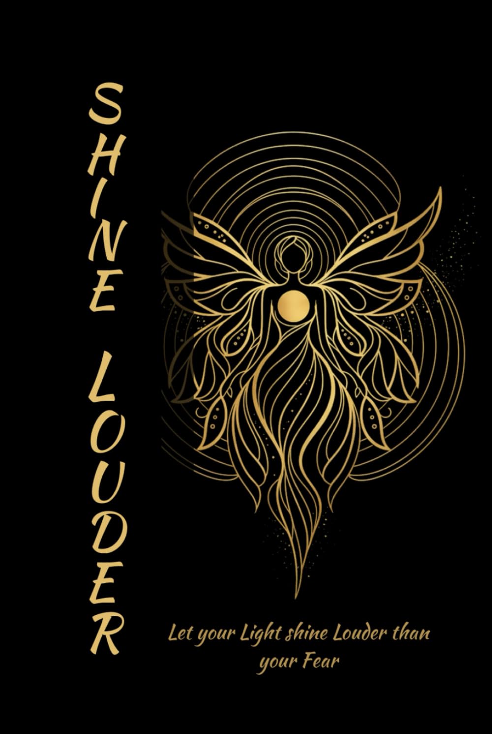 Shine Louder: Let Your Light Shine Louder Than Your Fears