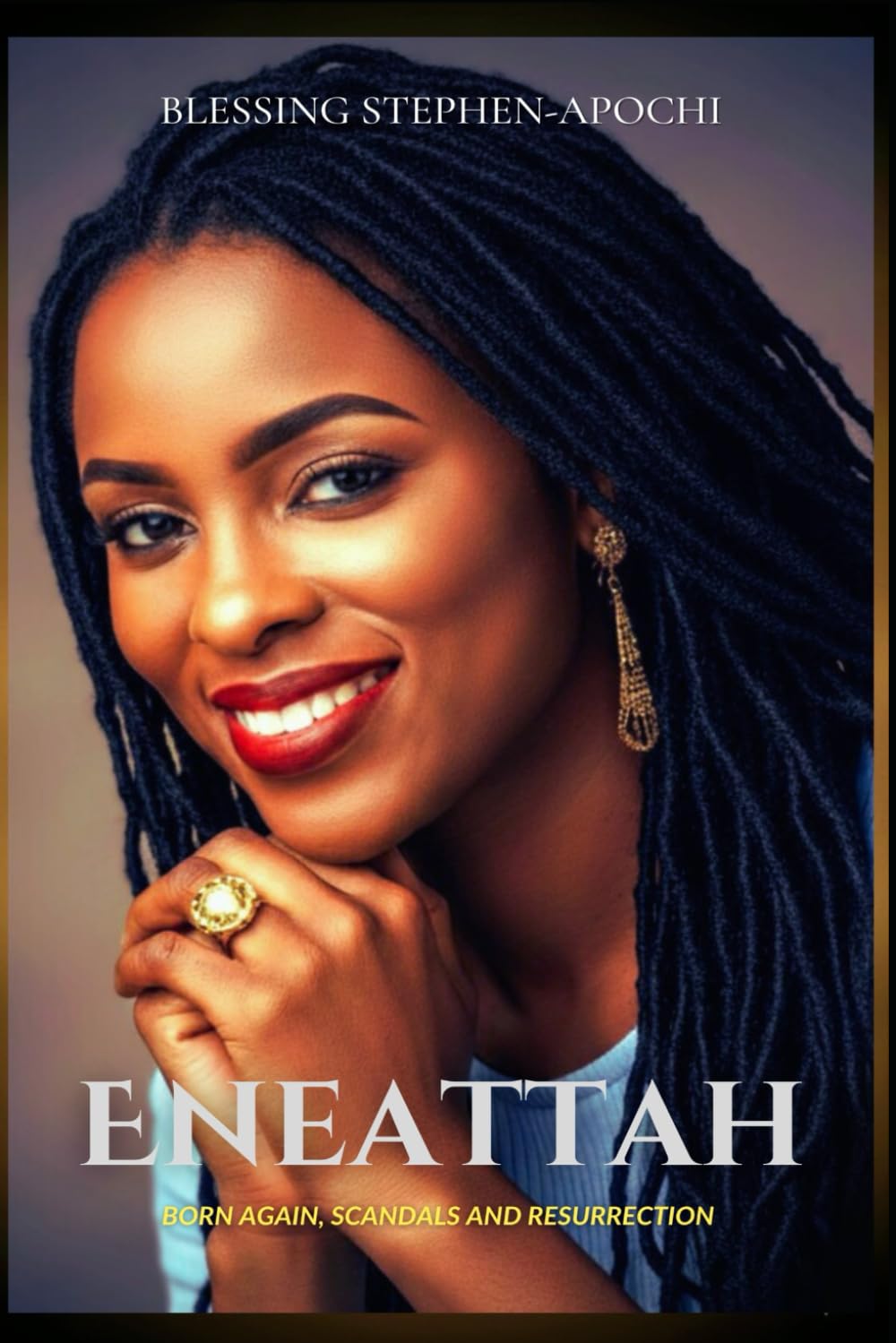 ENEATTAH: Born Again, Scandals And Resurrection