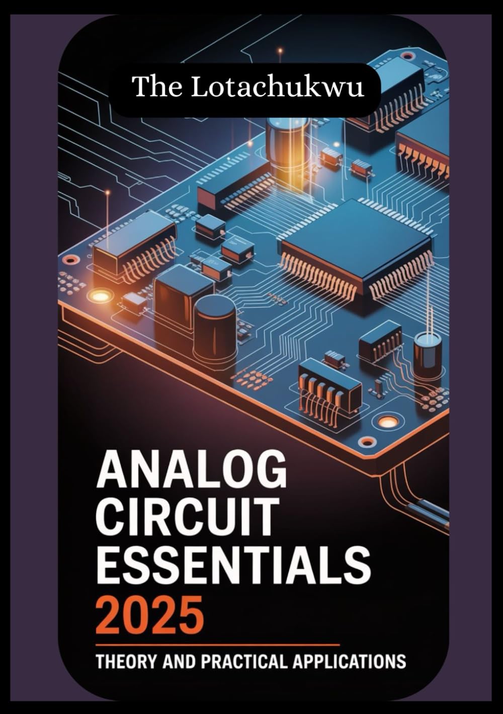 Analog Circuit Essentials 2025: Theory and Practical Applications