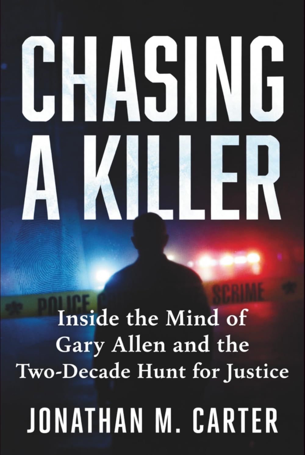 Chasing a Killer: Inside the Mind of Gary Allen and the Two-Decade Hunt for Justice