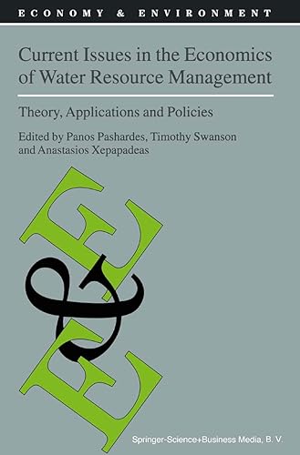 Current Issues in the Economics of Water Resource Management: Theory, Applications and Policies (Economy &amp; Environment Book 23)