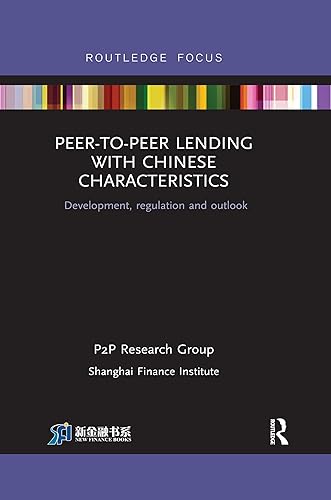 Peer-to-Peer Lending with Chinese Characteristics: Development, Regulation and Outlook (China Perspectives)