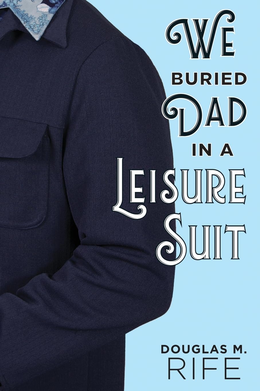 We Buried Dad in a Leisure Suit      Paperback – January 22, 2026