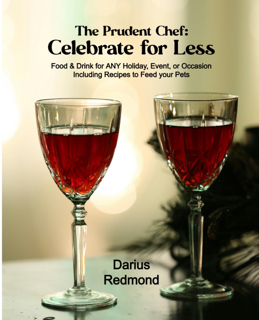 The Prudent Chef: Celebrate for Less: Food and Drink for ANY Holiday, Event, or Occasion.
