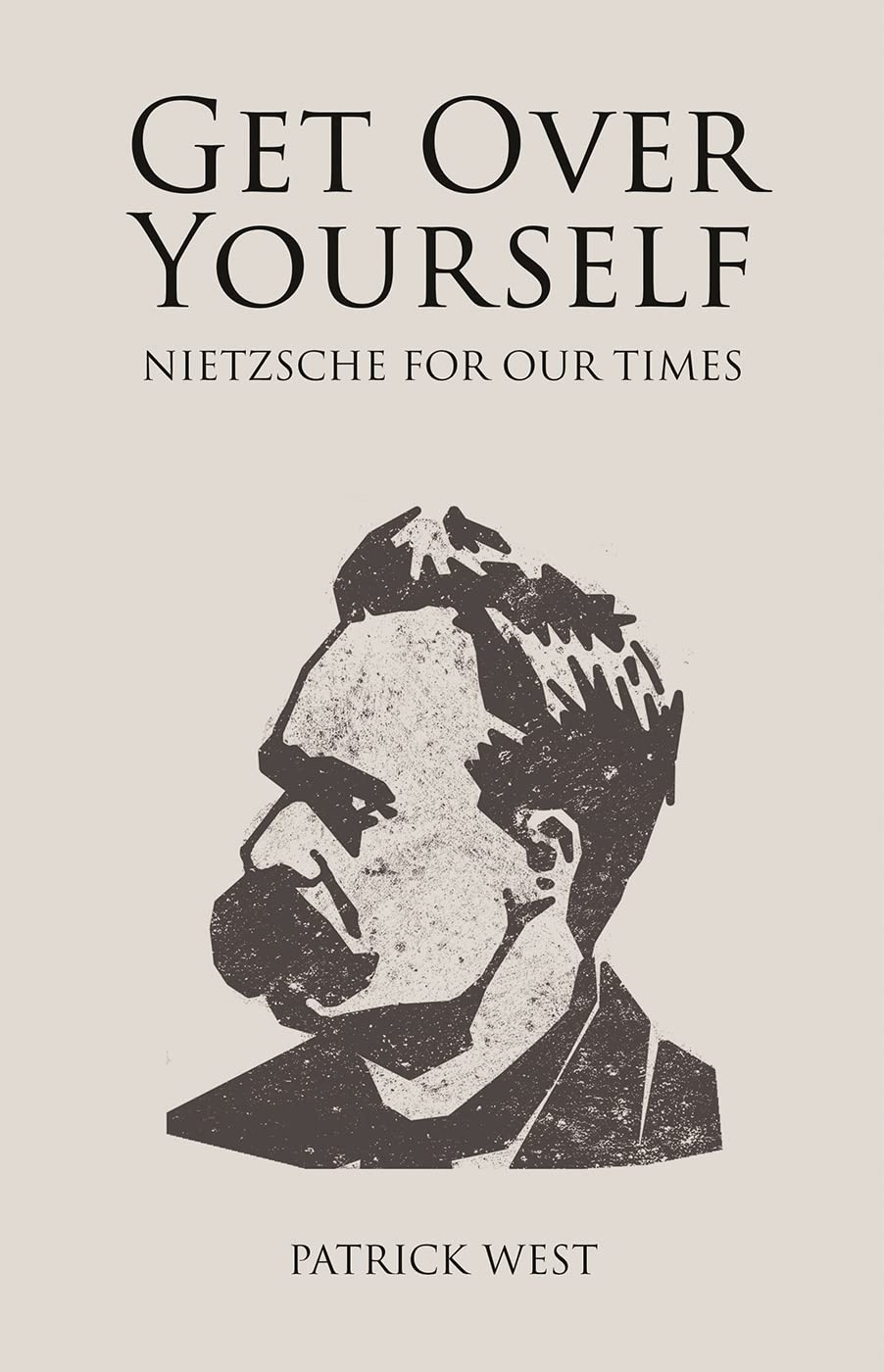 Get Over Yourself: Nietzsche for Our Times (Societas)