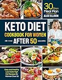 Keto Diet Cookbook for Women After 50: Easy and Healthy Low-Carb High Fat Recipes with 30 Days Meal Plan for Women Over 50