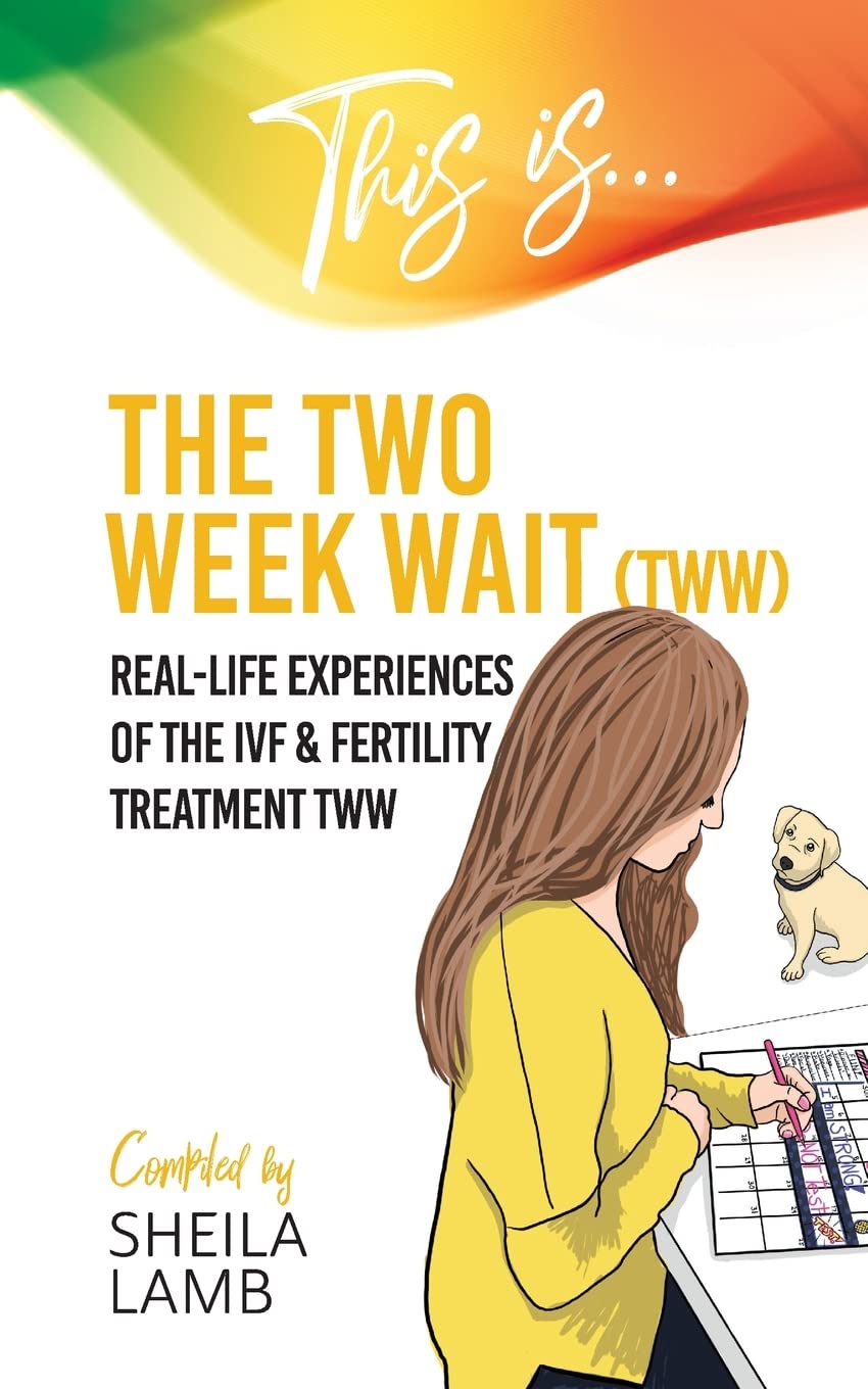 This is the Two Week Wait: Real-life experiences of the IVF & fertility treatment two-week wait: 3 (Fertility Books)