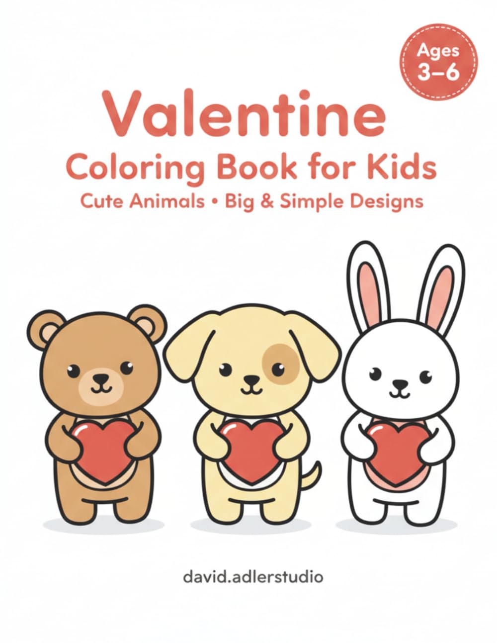 Valentine’s Day Coloring Book for Kids: Cute and Simple Valentine Coloring Pages for Toddlers and Preschoolers Ages 3–6