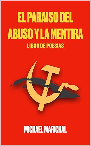 El Paraiso Del Abuso Y La Mentira: Libro De Poesias (Spanish Edition)