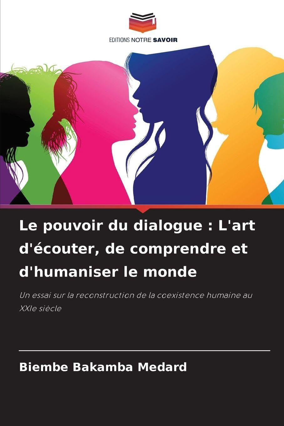Le pouvoir du dialogue: L'art d'écouter, de comprendre et d'humaniser le monde