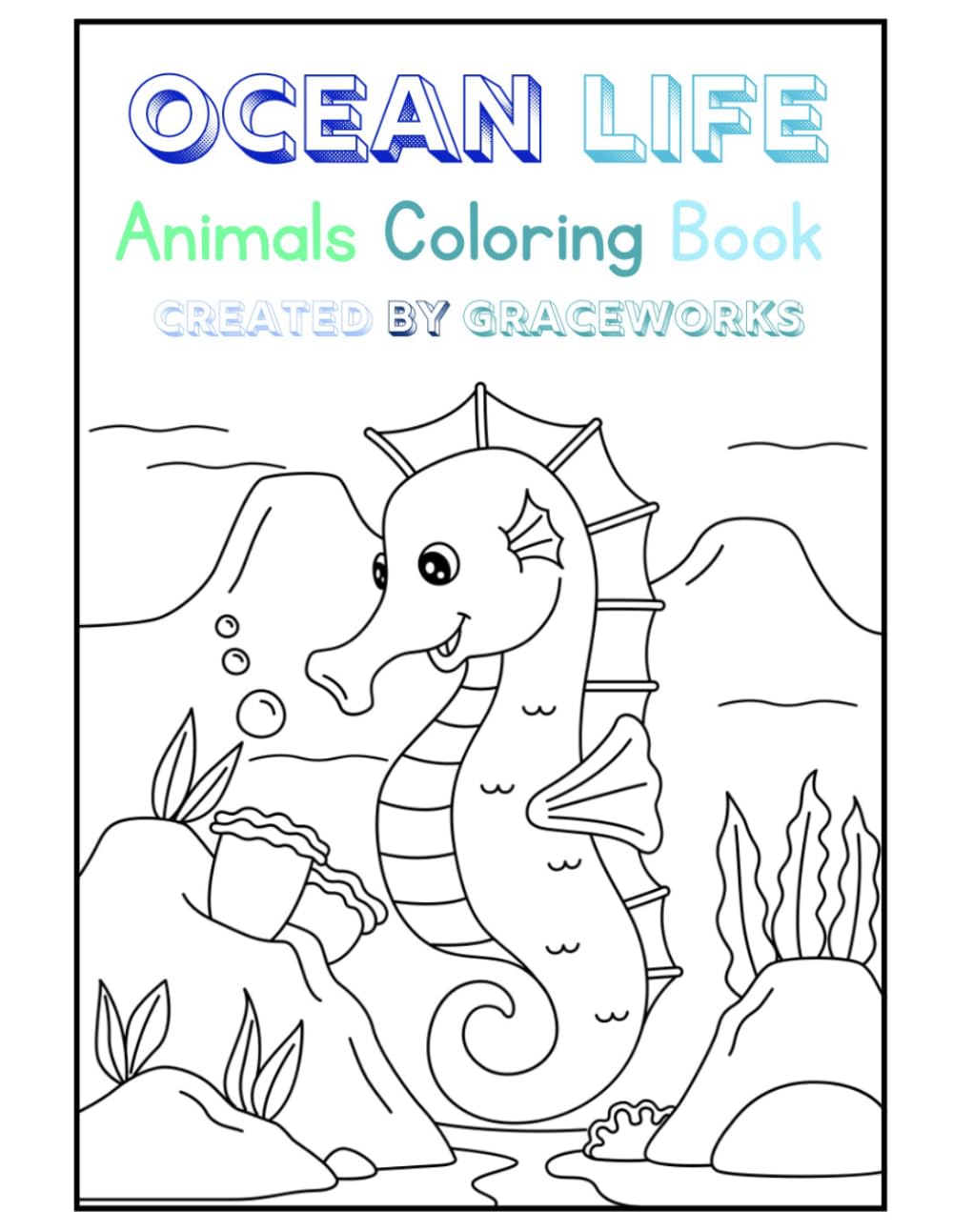 Ocean Life Coloring Book: Find Calm, Creativity, and Joy with Adorable Sea Animals | By Graceworks