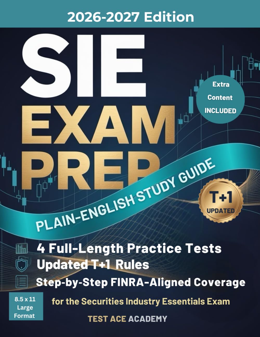SIE Exam Prep: Plain-English Study Guide with 4 Full-Length Practice Tests, Updated T+1 Rules, Step-by-Step FINRA-Aligned Coverage for the Securities Industry Essentials Exam