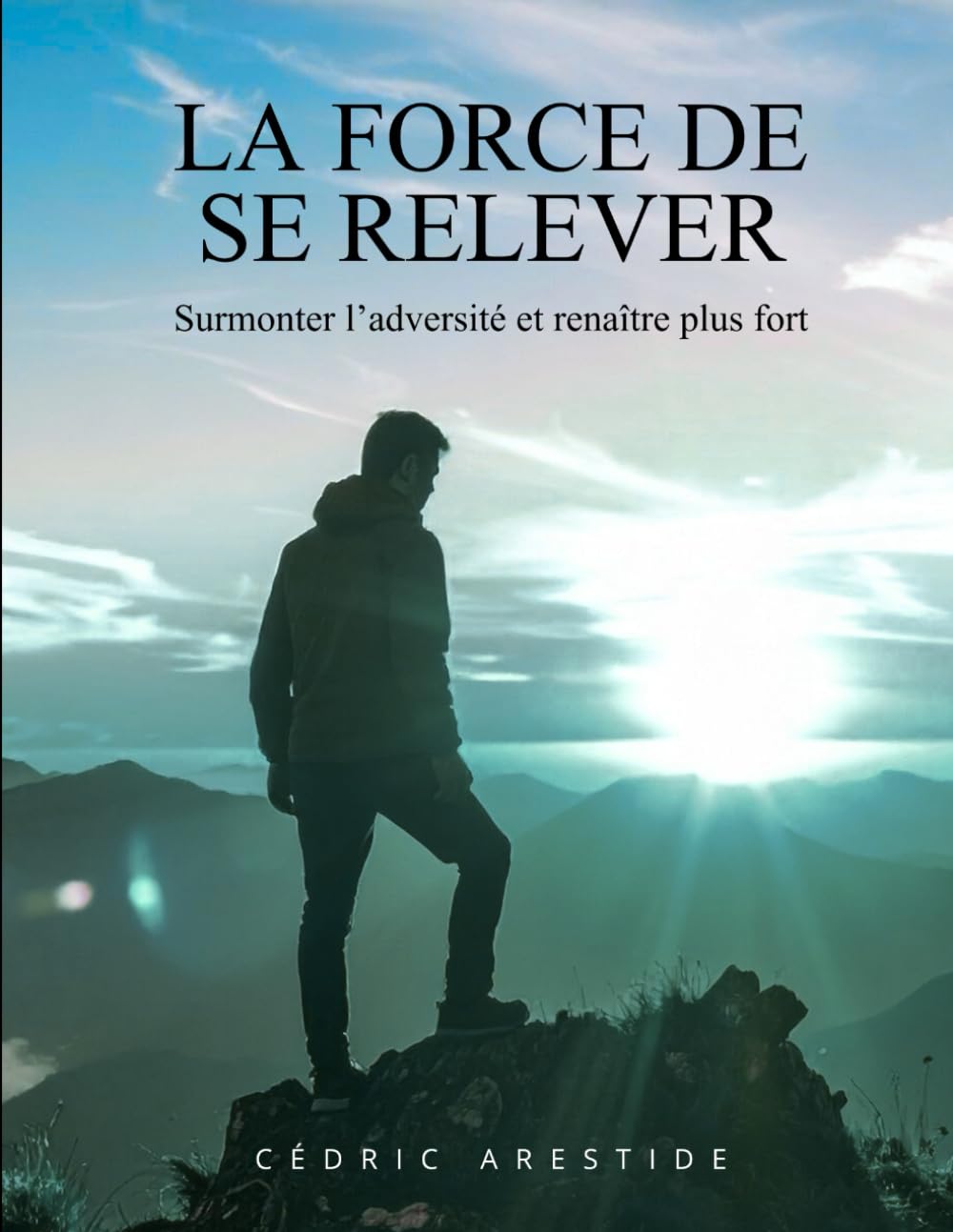 La Force de Se Relever: Surmonter l’adversité et renaître plus fort