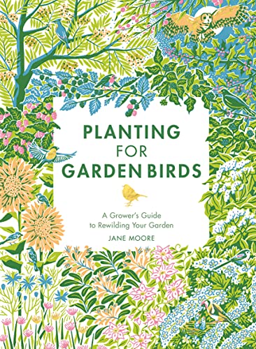 Planting for Garden Birds: A Grower's Guide to Creating a