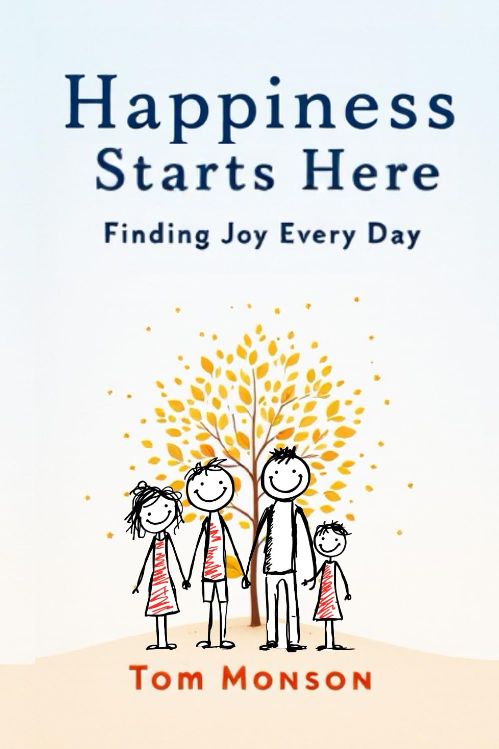 Happiness Starts Here: Finding Joy Every Day