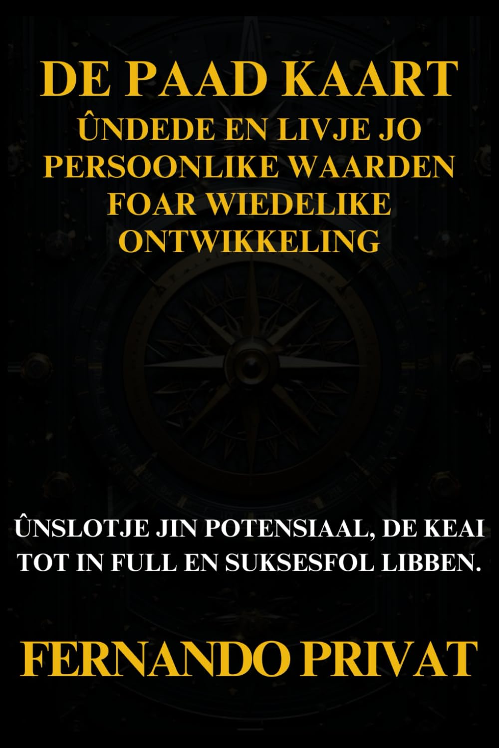 DE PAAD KAART: ÛNDEDE EN LIVJE JO PERSOONLIKE WAARDEN FOAR WIEDELIKE ONTWIKKELING: ÛNSLOTJE JIN POTENSIAAL, DE KEAI TOT IN FULL EN SUKSESFOL LIBBEN.