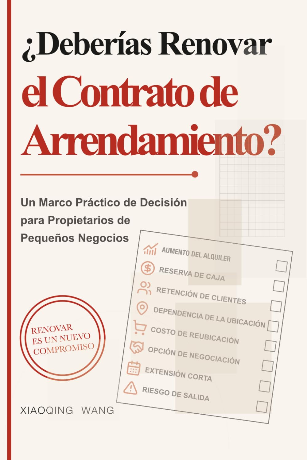 ¿Deberías Renovar el Contrato de Arrendamiento?: Un Marco Práctico de Decisión para Propietarios de Pequeños Negocios (Serie de Decisiones para Pequeños Negocios)