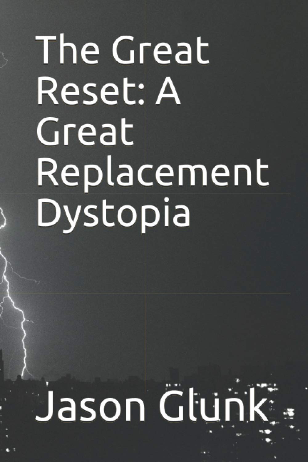 The Great Reset: A Great Replacement Dystopia (The Great Reset Dystopia)