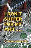 I Don't Suffer for my Art