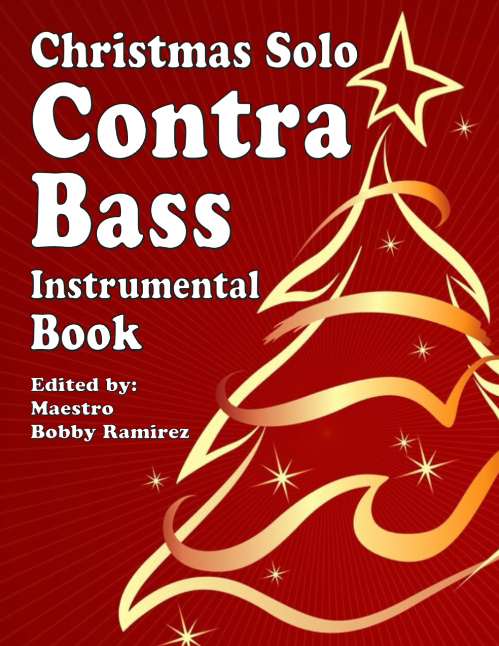 Christmas Solo Contrabass Instrumental Book (Christmas Solo Instrumental Book Series)