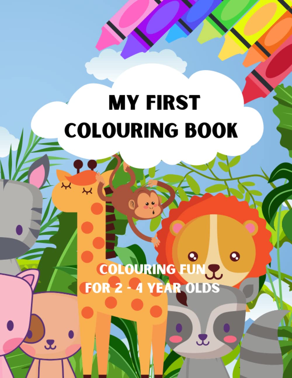 My First Colouring Book!: Colouring Fun for 2-4 year olds.