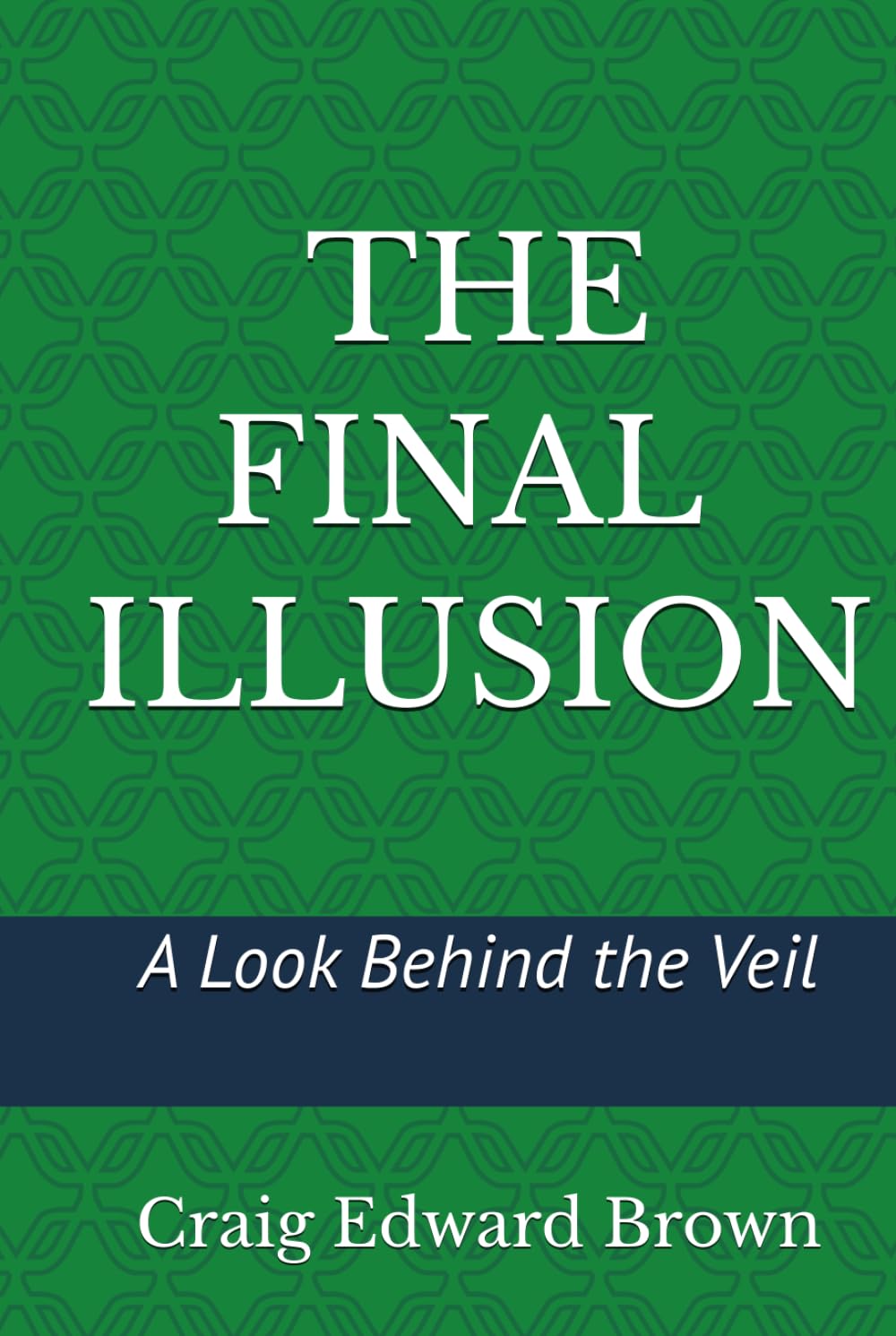 The Final Illusion: A Look Behind the Veil