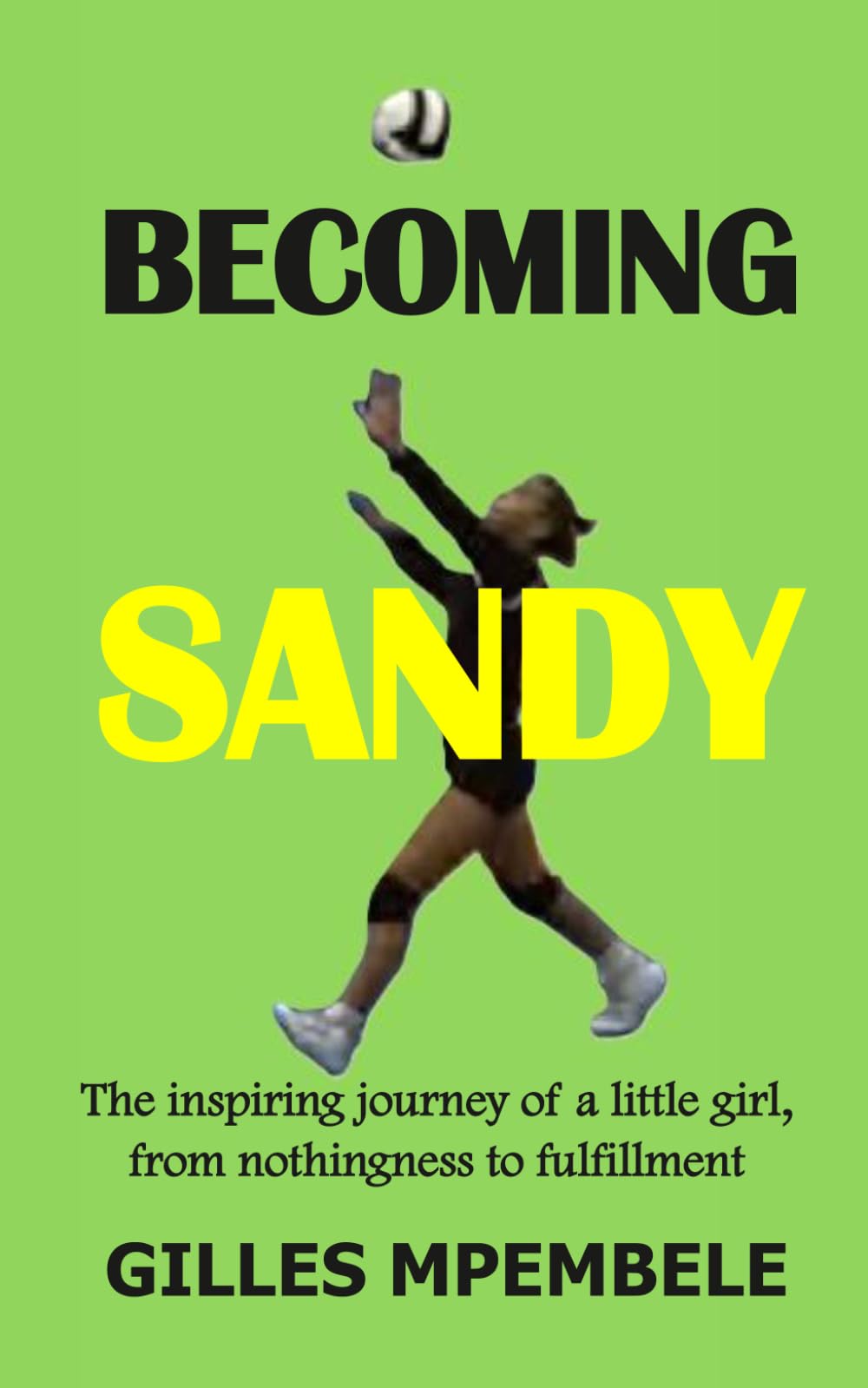 Becoming Sandy: The inspiring journey of a little girl, from nothingness to fulfillment