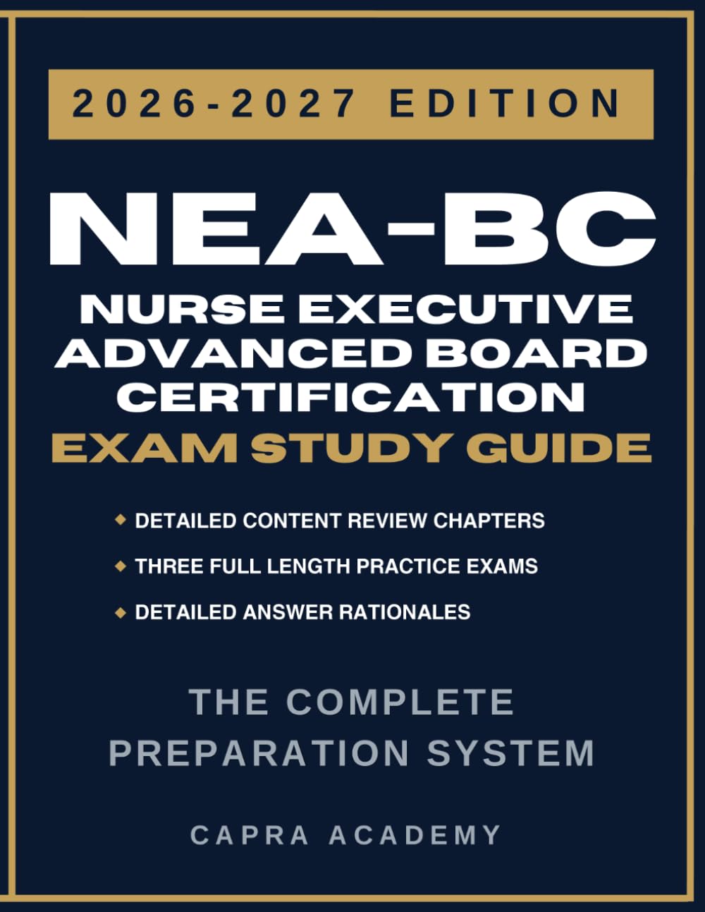 NEA-BC Nurse Executive Advanced Board Certification Exam Study Guide 2026-2027 Comprehensive Review, Practice Questions, and Detailed Rationales
