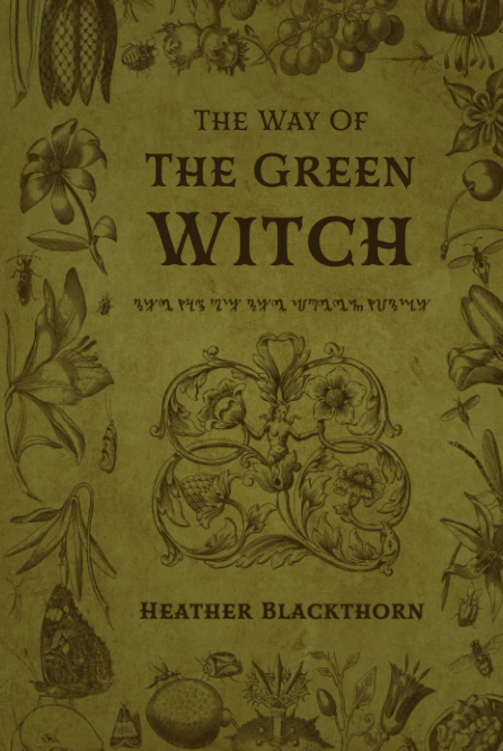 The Way Of The Green Witch: A Complete Guided Spellbook to Green Witchcraft, Natural Herbal Magic, Magical Teas and Brews, Rituals and Spell casting, and Healing Oneself and Others (Wicca Compendium)