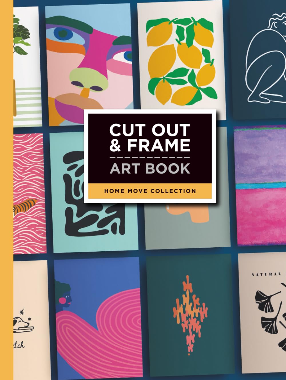 Cut Out and Frame Art Book: Home Move Collection: 24 Frame-Ready Artworks Designed to Be Cut Out, Framed and Enjoyed in New Homes (Cut Out and Frame Art Collection)
