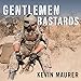 Gentlemen Bastards: On the Ground in Afghanistan with America's Elite Special Forces