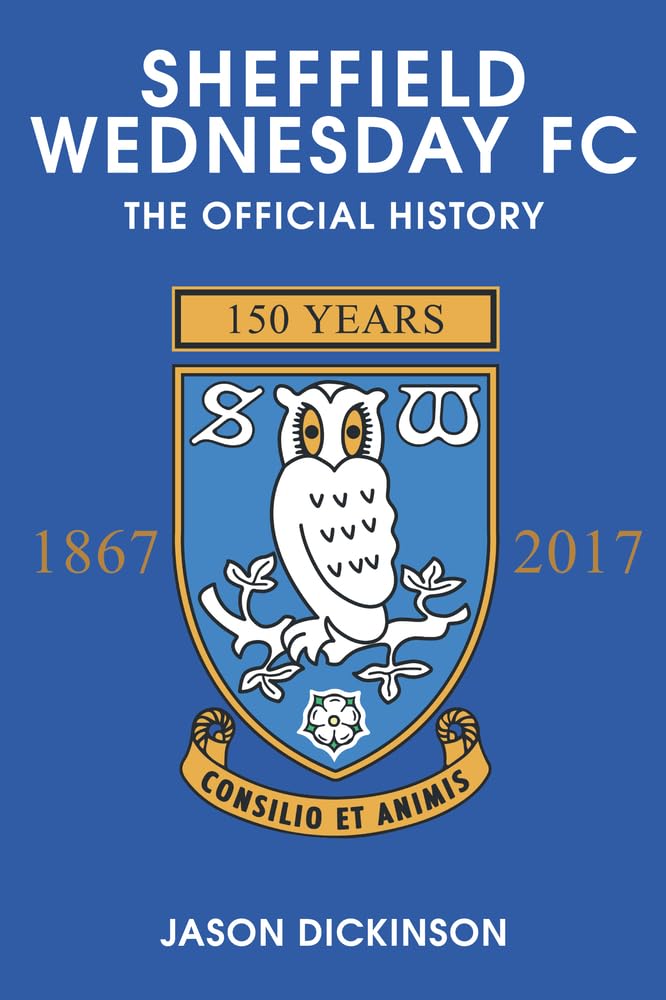 Sheffield Wednesday FC: The Official History 1867-2017