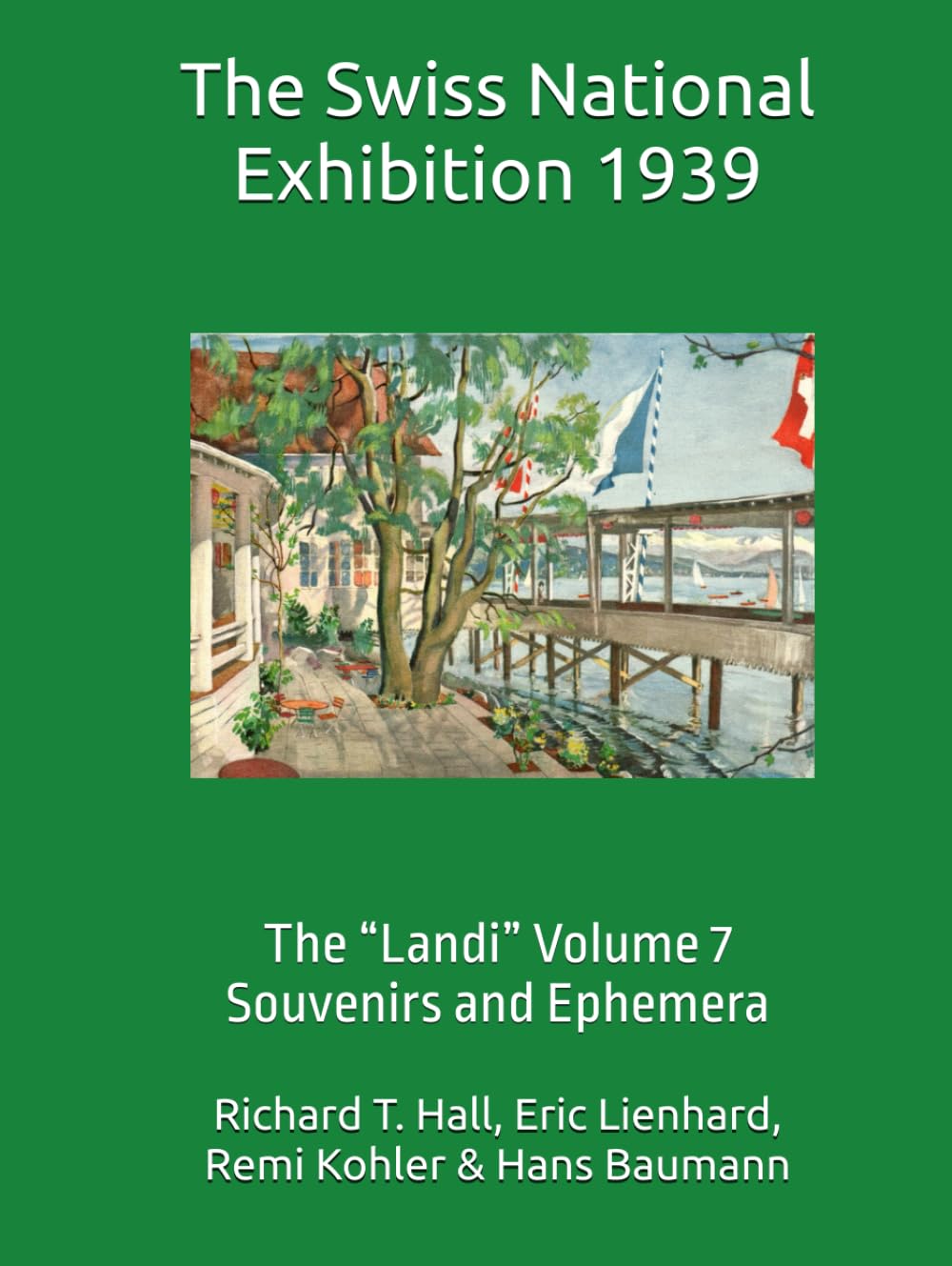 The Swiss National Exhibition 1939: The “Landi” Volume 7 Souvenirs and Ephemera