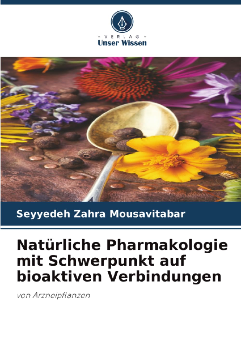 Natürliche Pharmakologie mit Schwerpunkt auf bioaktiven Verbindungen: von Arzneipflanzen