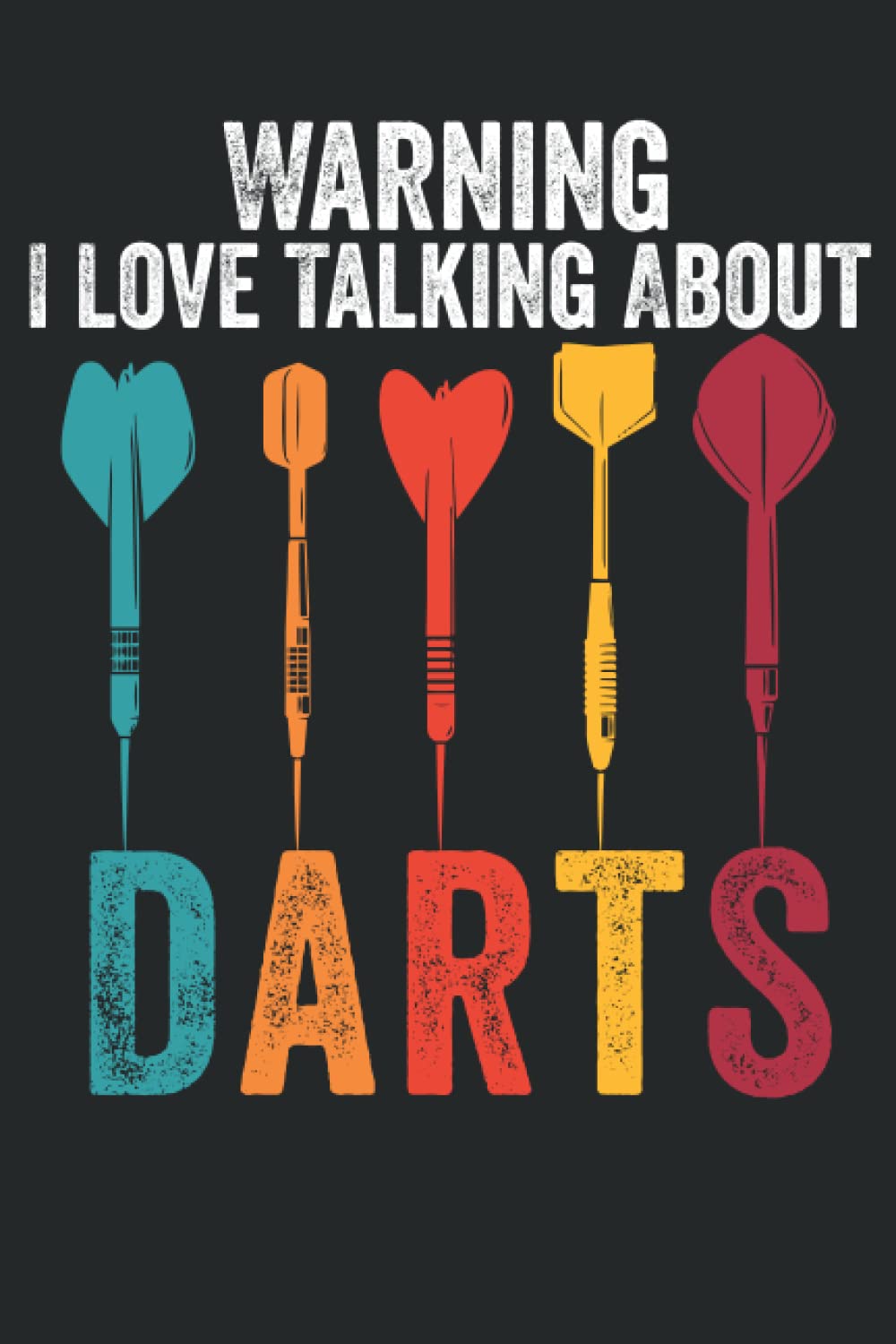 Warning I Love Talking About Darts: Notebook for Darts Lovers ,Darts Players to Write in 6*9 100 Pages