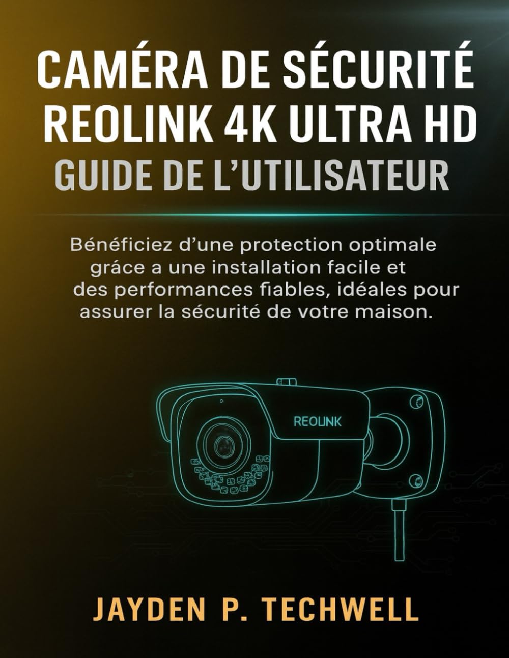 CAMÉRA DE SÉCURITÉ REOLINK 4K ULTRA HD GUIDE DE L'UTILISATEUR