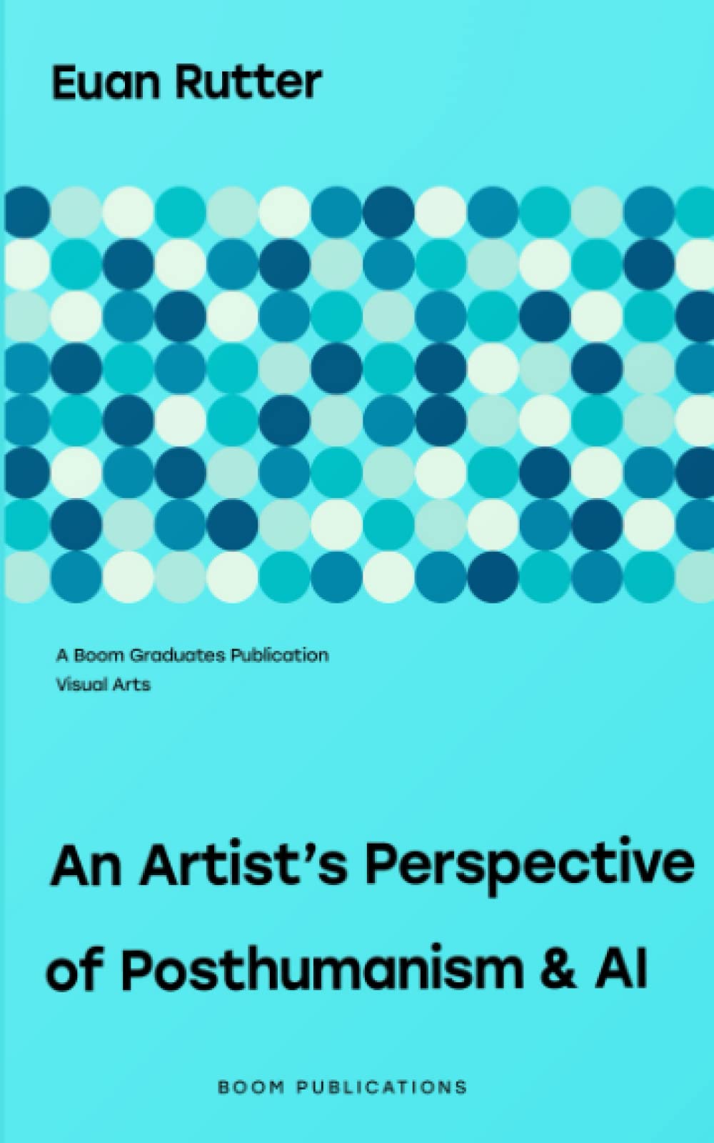 An artist's perspective of posthumanism and AI (Visual arts)