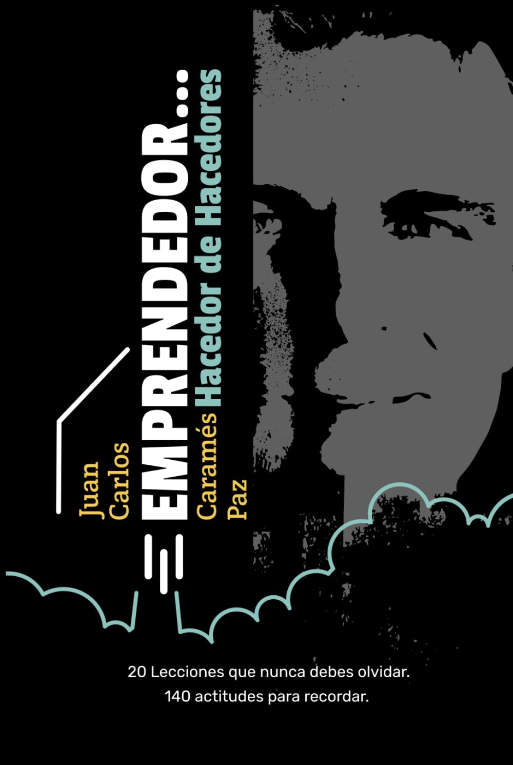 Emprendedor Hacedor de Hacedores: 20 Lecciones que Nunca Debes Olvidar (Spanish Edition)