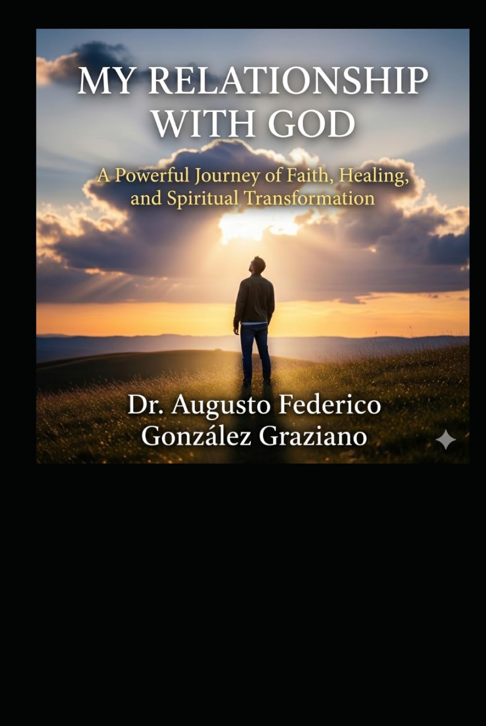 My Relationship with God: A Practical Guide to Healing Your Soul, Finding Your Purpose, and Living in Daily Communion with God